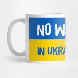 No War in Ukraine Mug